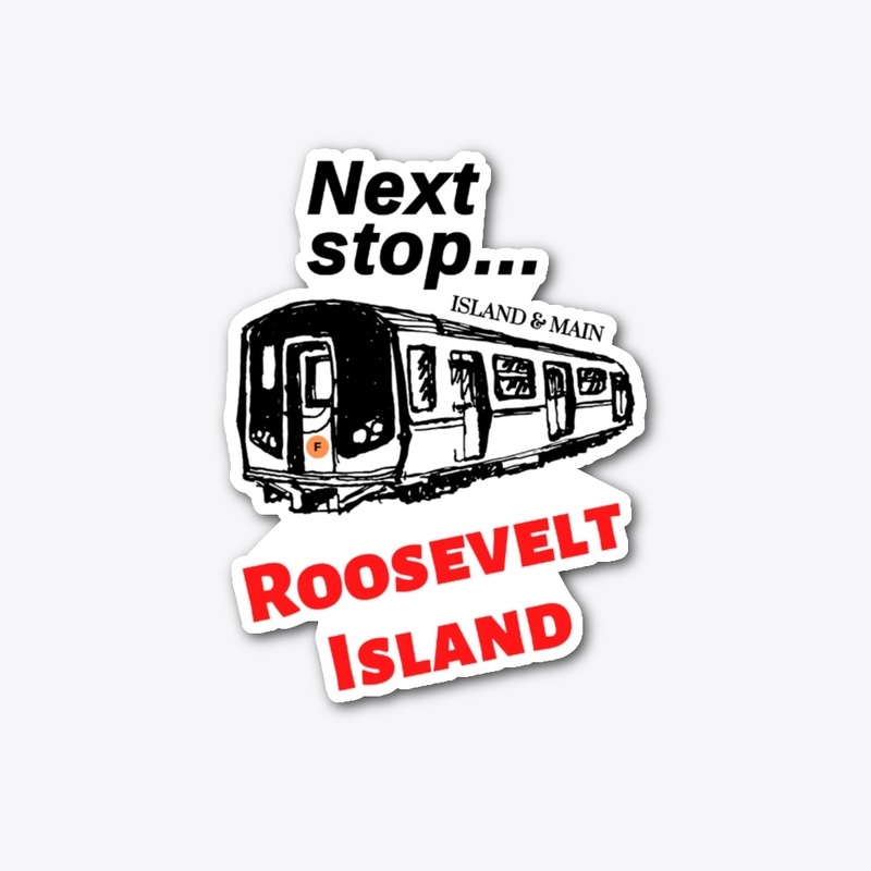 Next Stop... Roosevelt Island • Bold