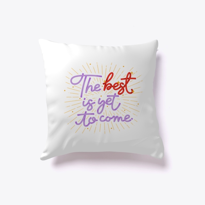 The Best is Yet To Come Merch