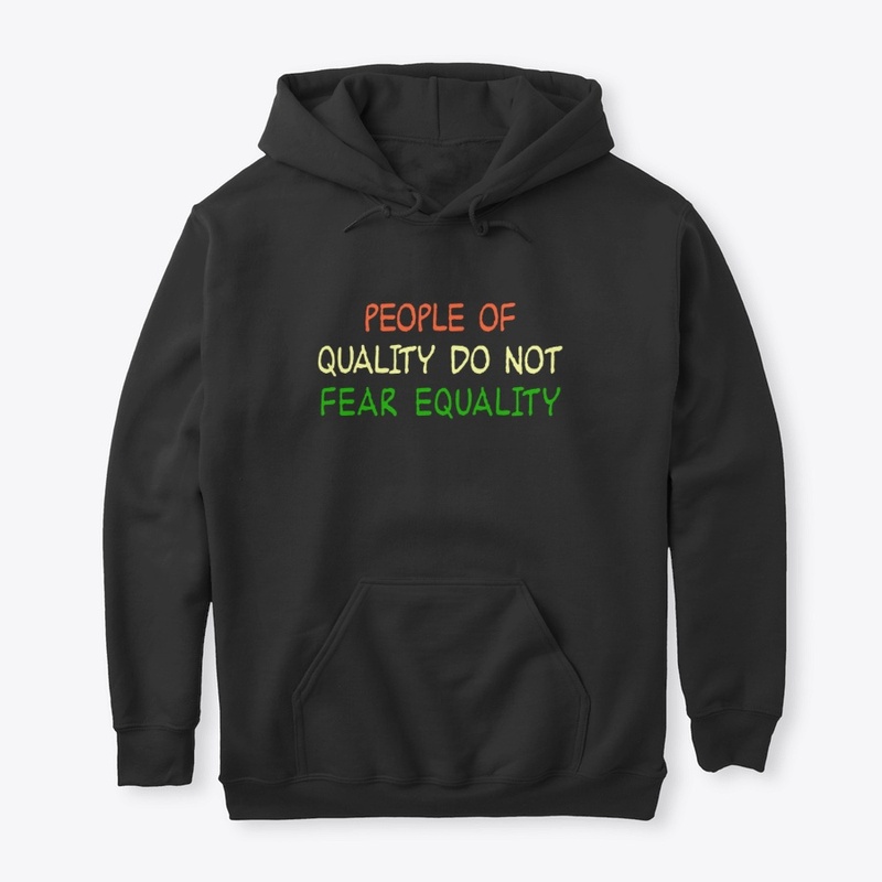 People Of Quality Do Not Fear Equality