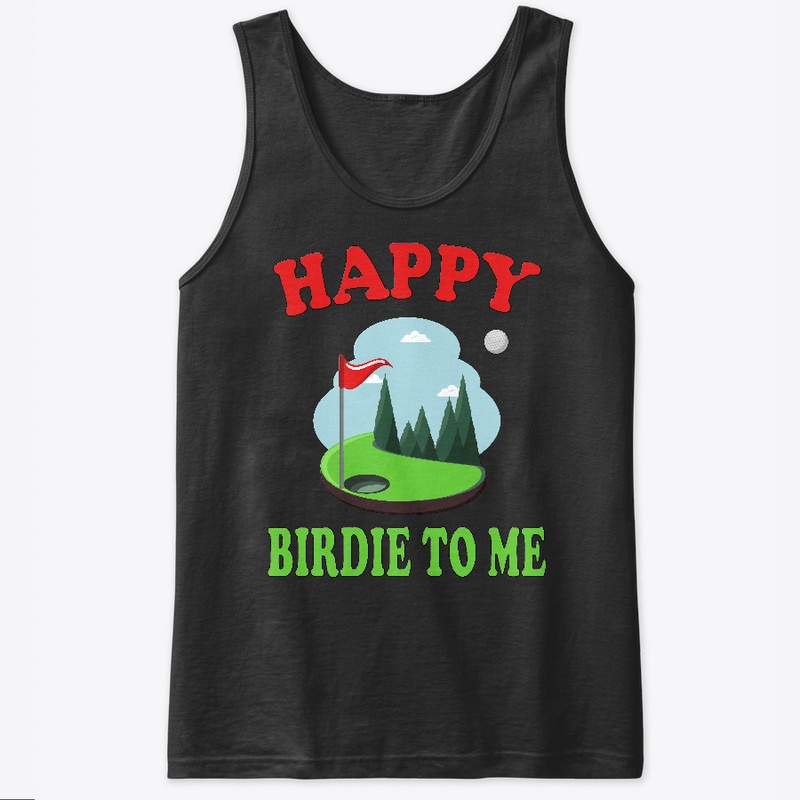 Happy Birdie To Me - Golfer Birthday