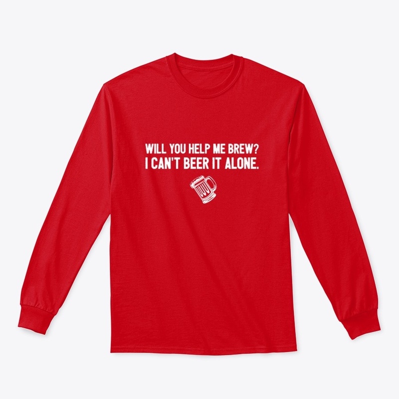 Funny Help Me Brew? Can't Beer It Alone