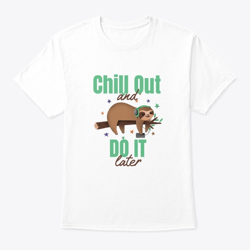 Chill Out And Do It Later