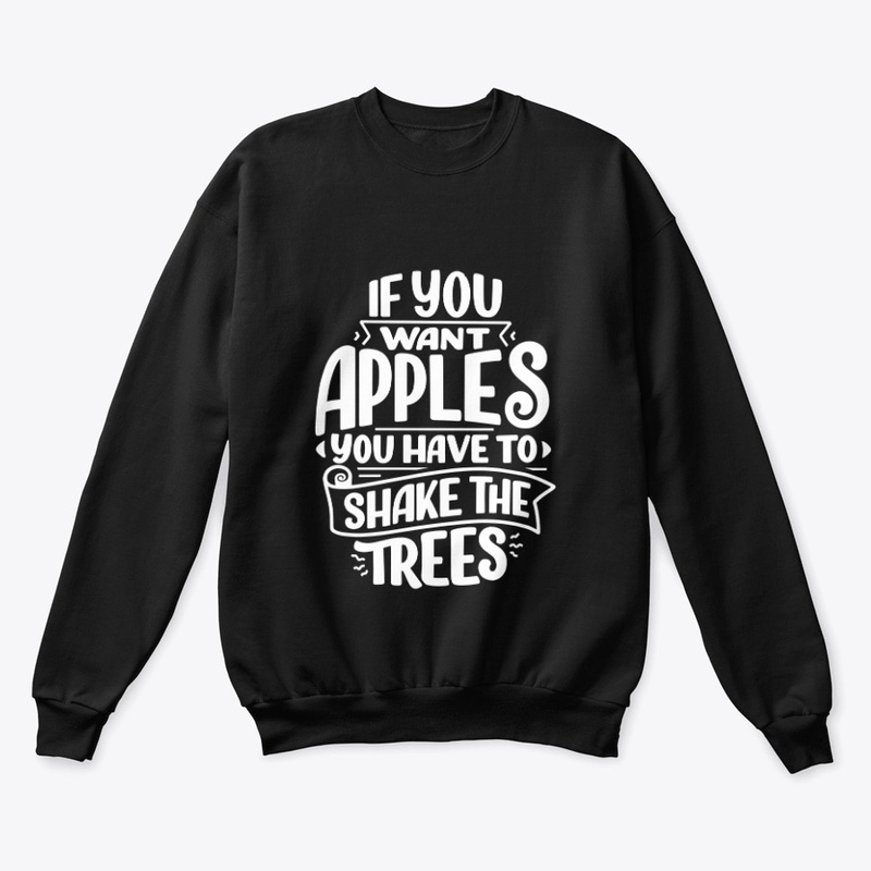 IfYouWantApplesYouHaveToShakeTheTree