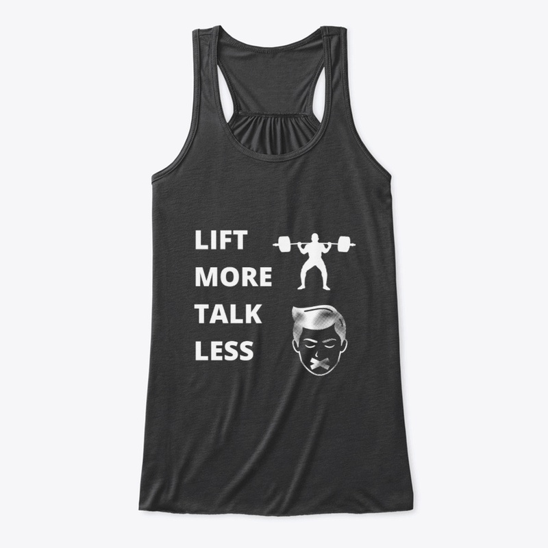 LIFT MORE TALK LESS