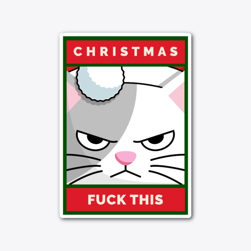 Christmas, Fuck This. Grouchy Kitty