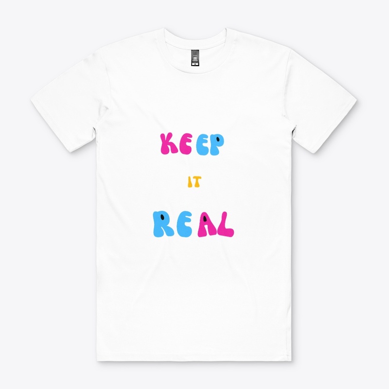 KEEP IT REAL