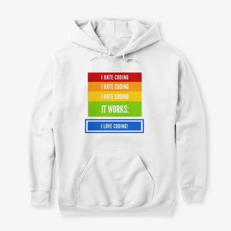I hate coding. It works. I love coding!
