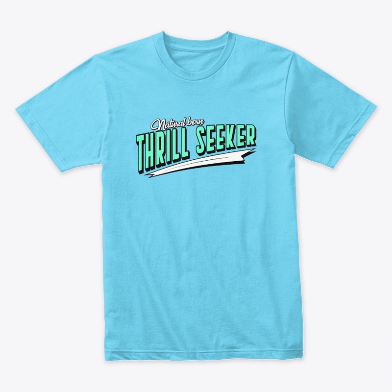 Natural Born Thrill Seeker