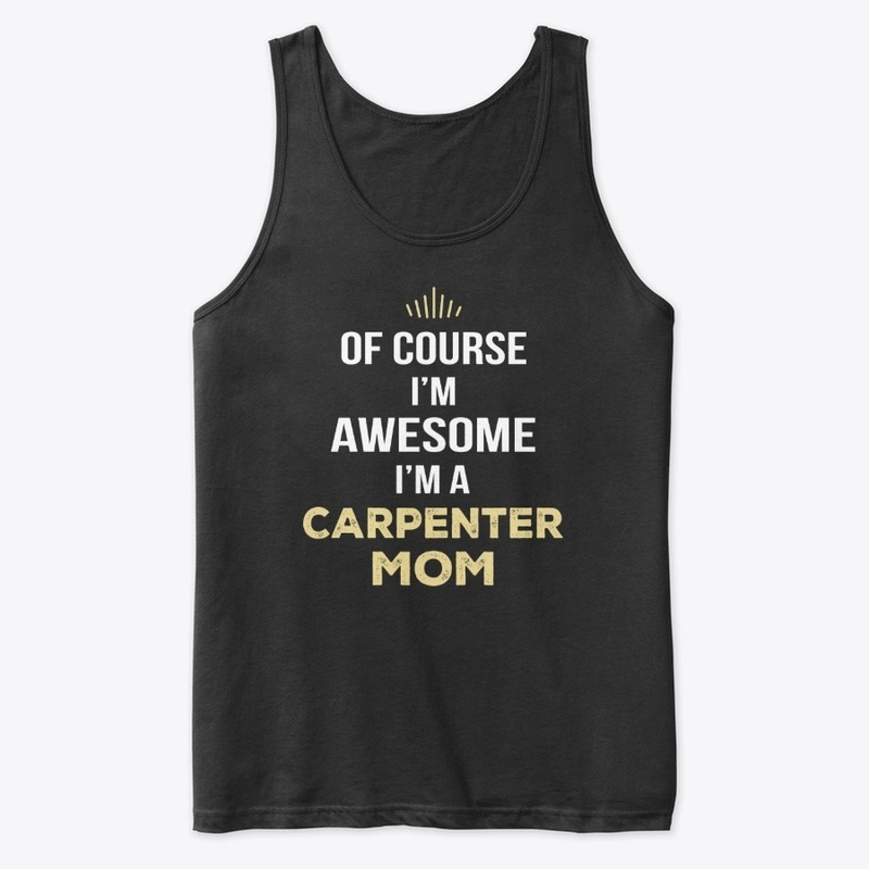 Awesome Carpenter Mom Apparel