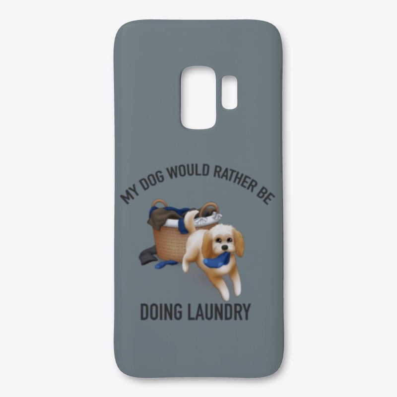 My Dog Would Rather Be Doing The Laundy