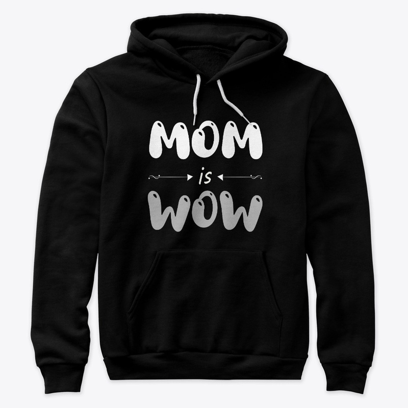 MOM IS WOW Mother's day gift birthday