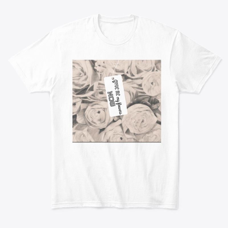 Give me my flowers now