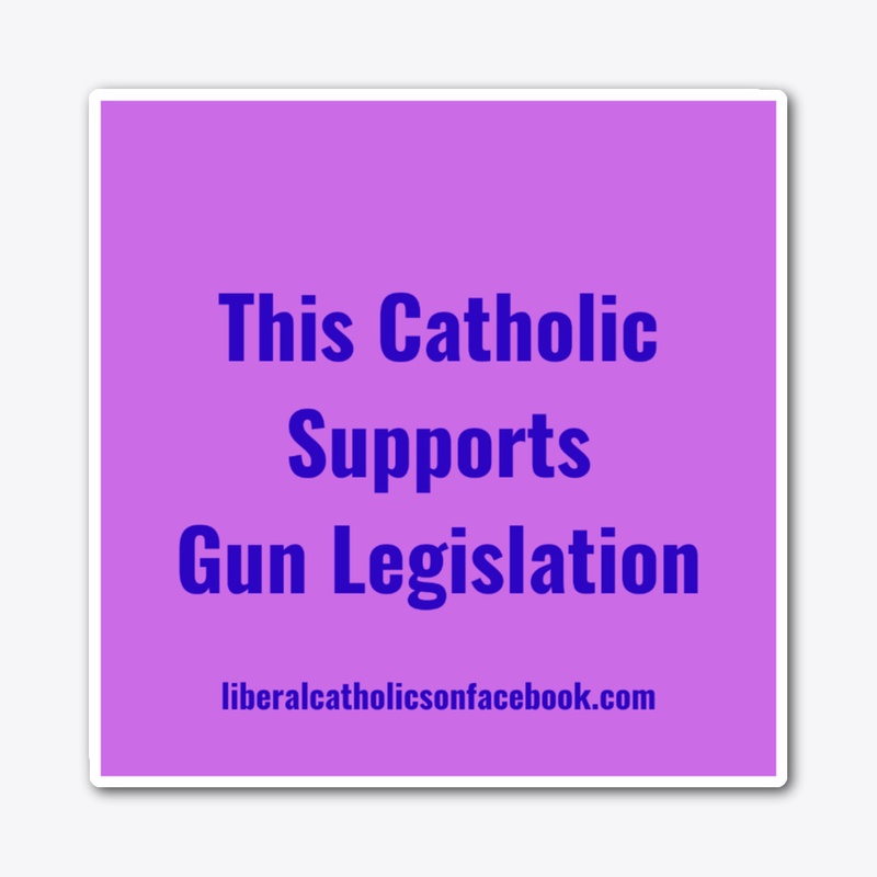 This Catholic Supports Gun Leg. Sticker