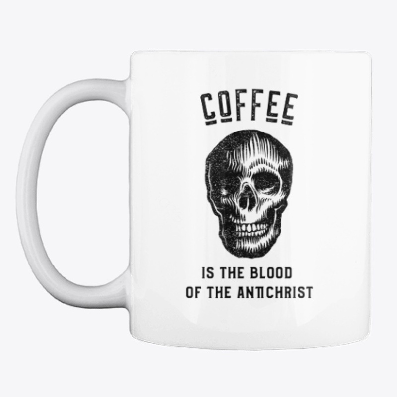 Coffee is the Blood of the Antichrist