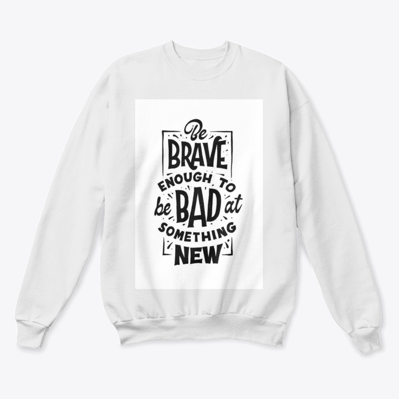 BE BRAVE