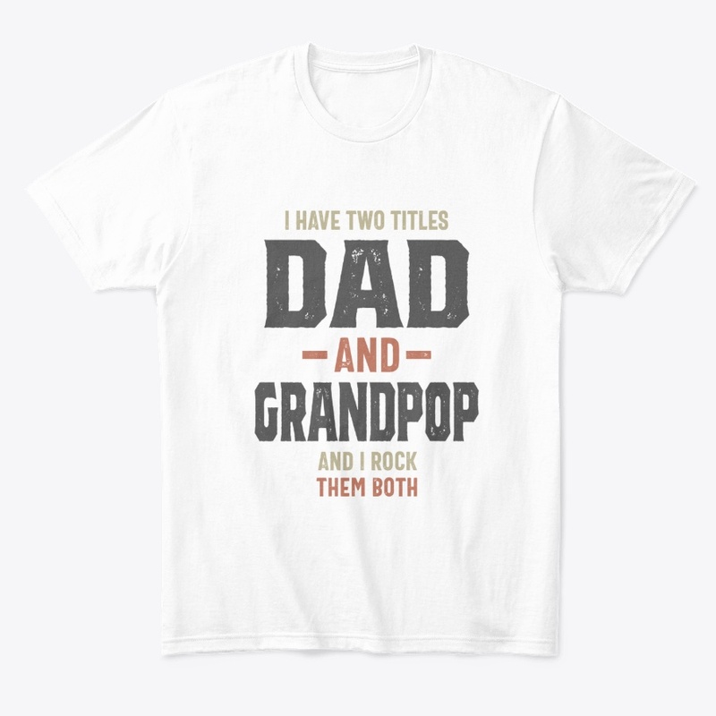 I Have Two Titles Dad & Grandpop Funny