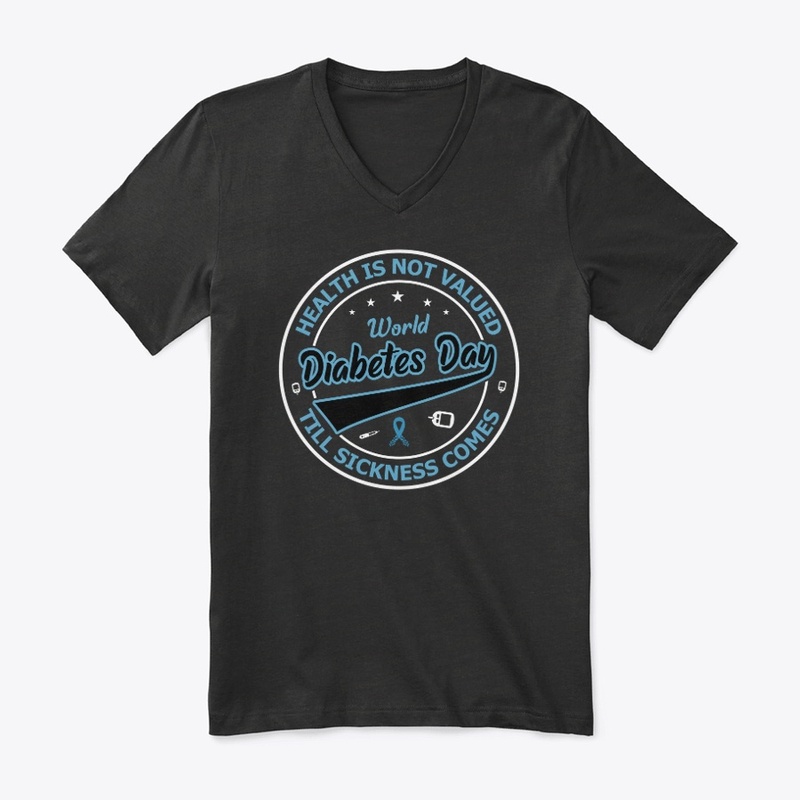 Health is not valued - Diabetes Day Tee