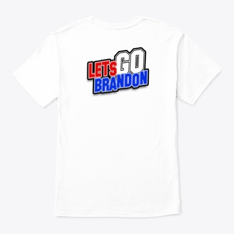 Let's Go Brandon! White T-Shirt Back