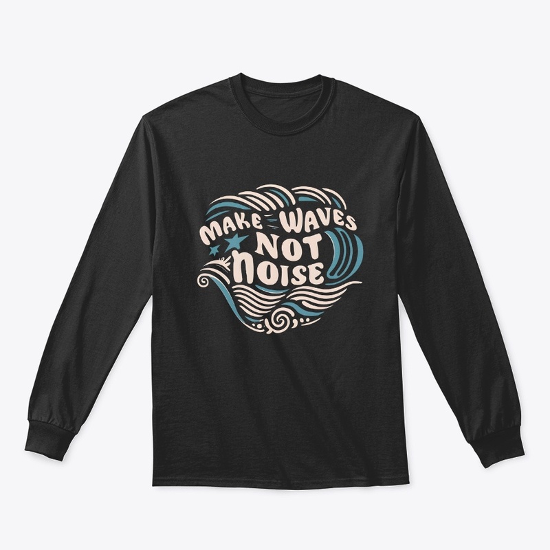 Make waves not noise T-shirt