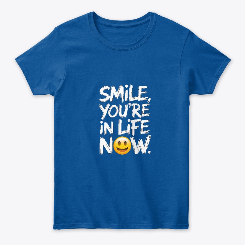 Smile you're in life now
