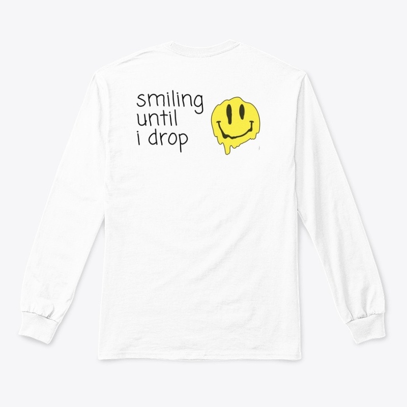 Smiling until i drop