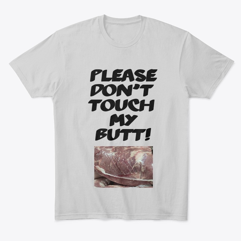 Please don't touch my butt