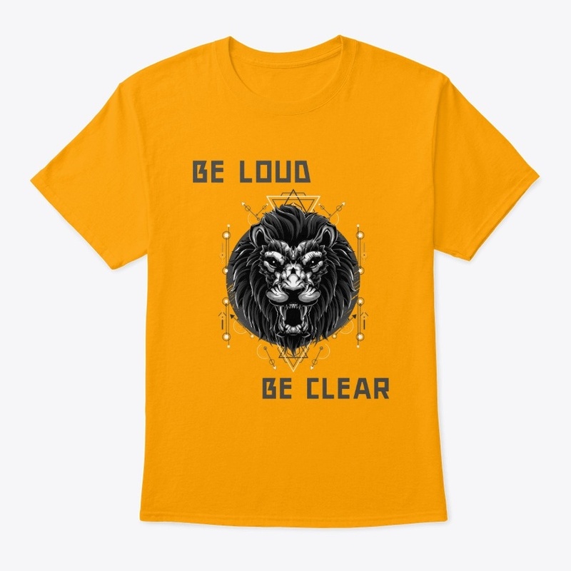 BE LOUD AND CLEAR