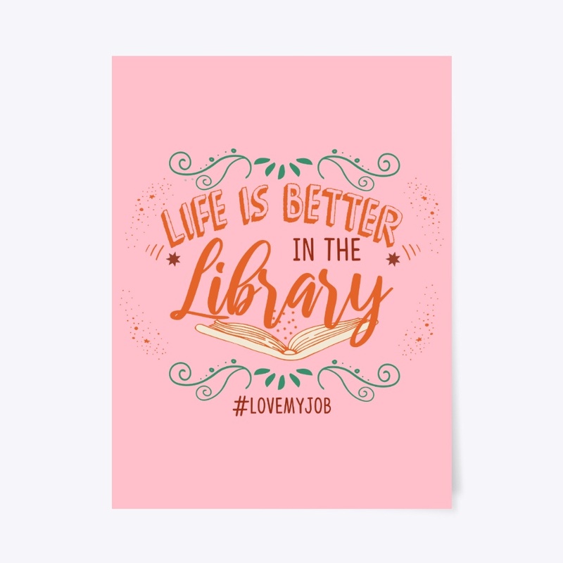 Librarian, Life Is Better In Library