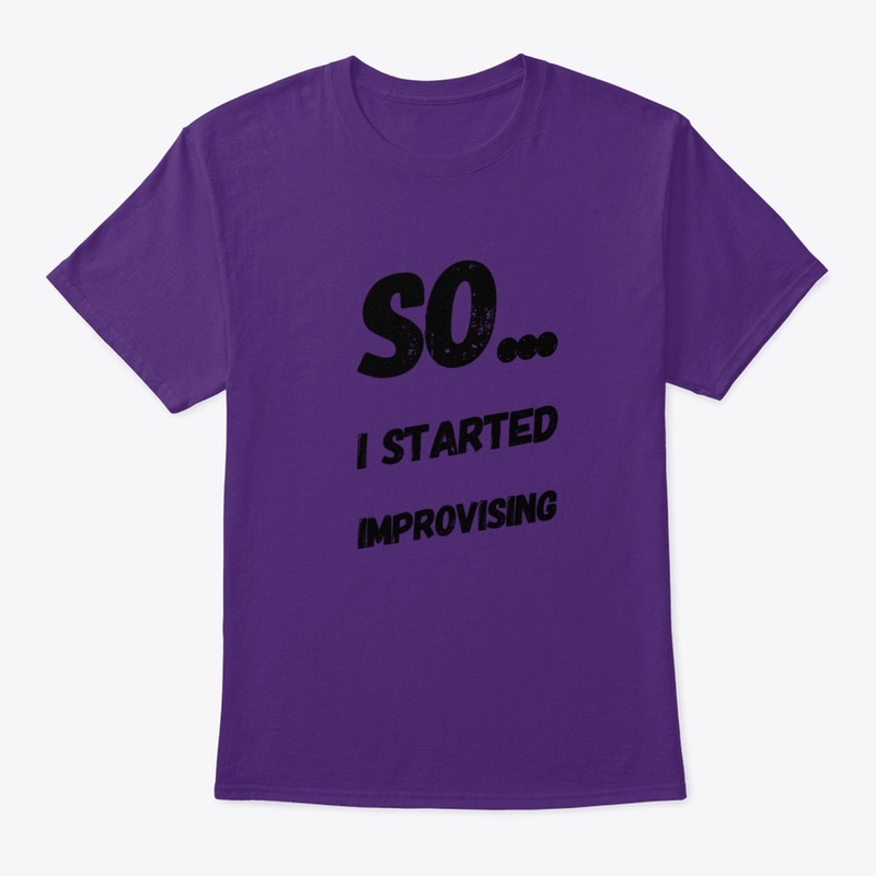 So... I Started Improvising