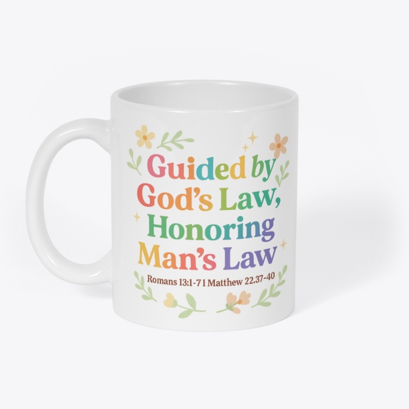 Guided by God’s Law, Honoring Man’s Law