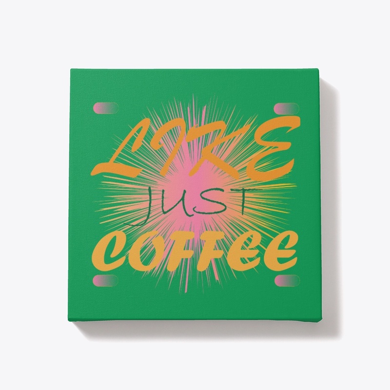 like just coffee