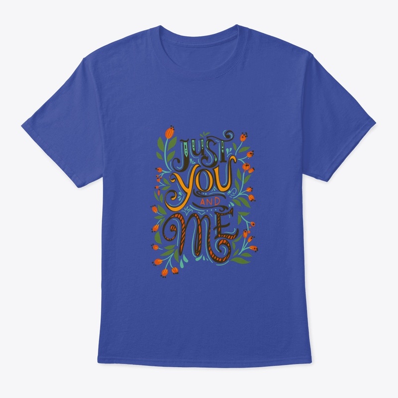 just you and me