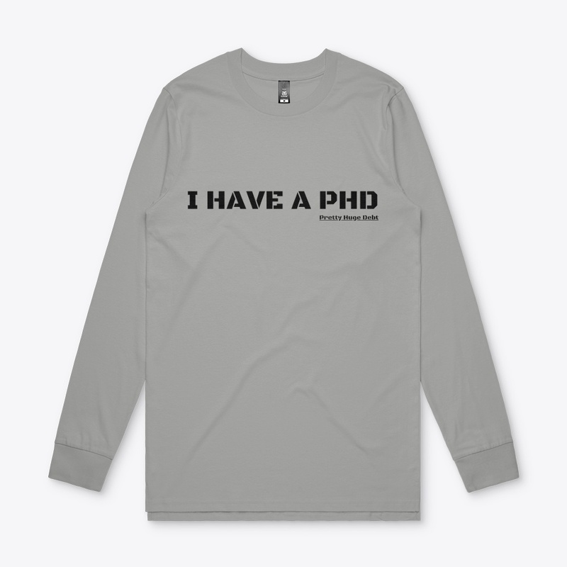 I HAVE A PHD