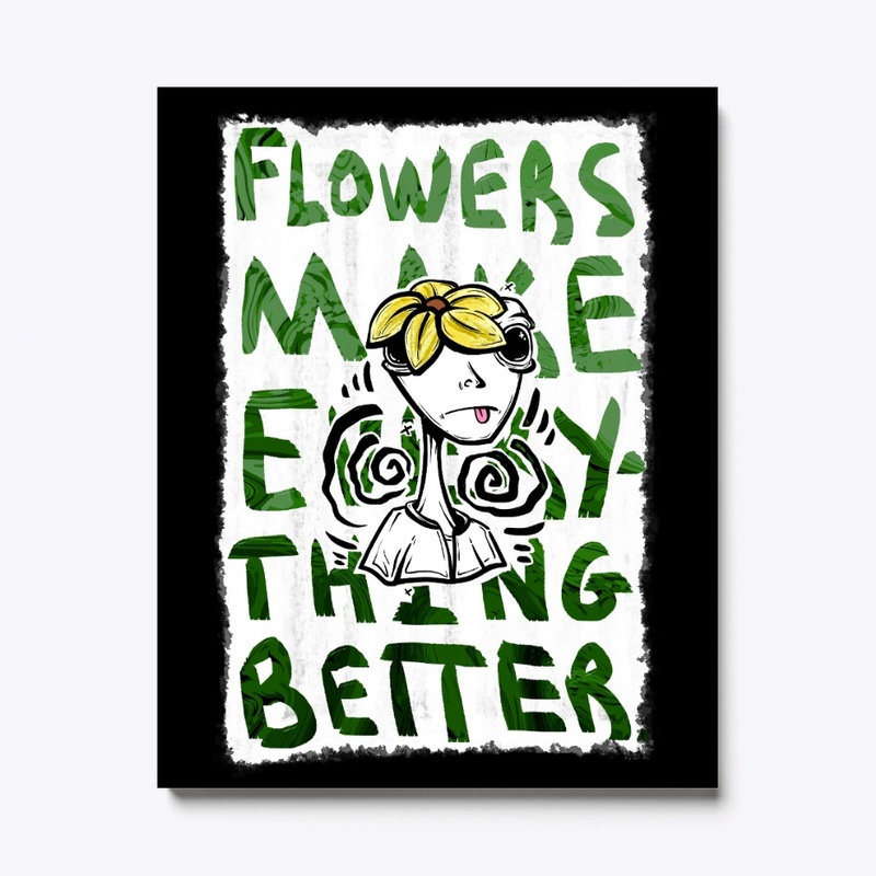 Flowers Make Everything Better