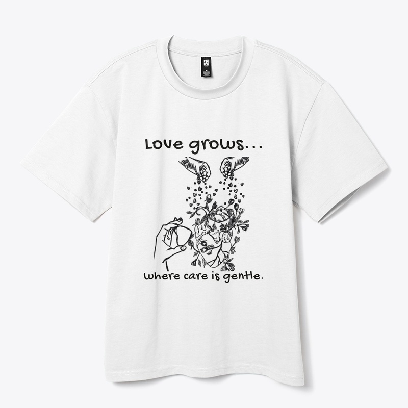Love Grows Where Care Is Gentle