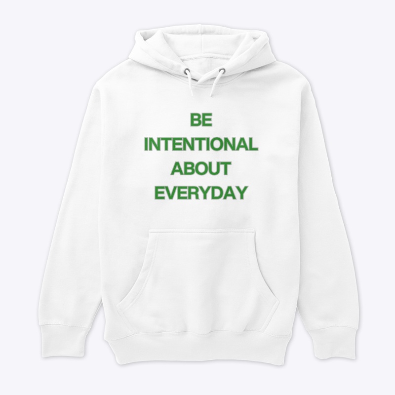 BE INTENTIONAL ABOUT EVERYDAY