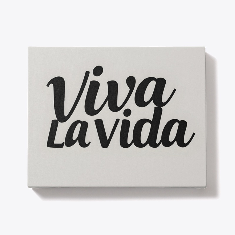 Viva La Vida - Motivational Quote