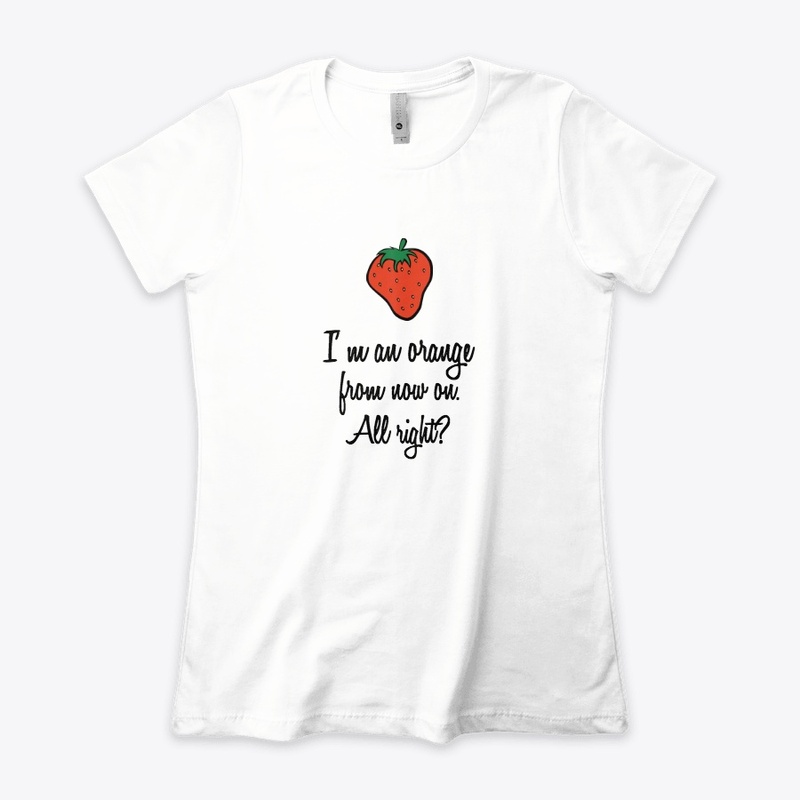I'm An Orange From Now On Shirt