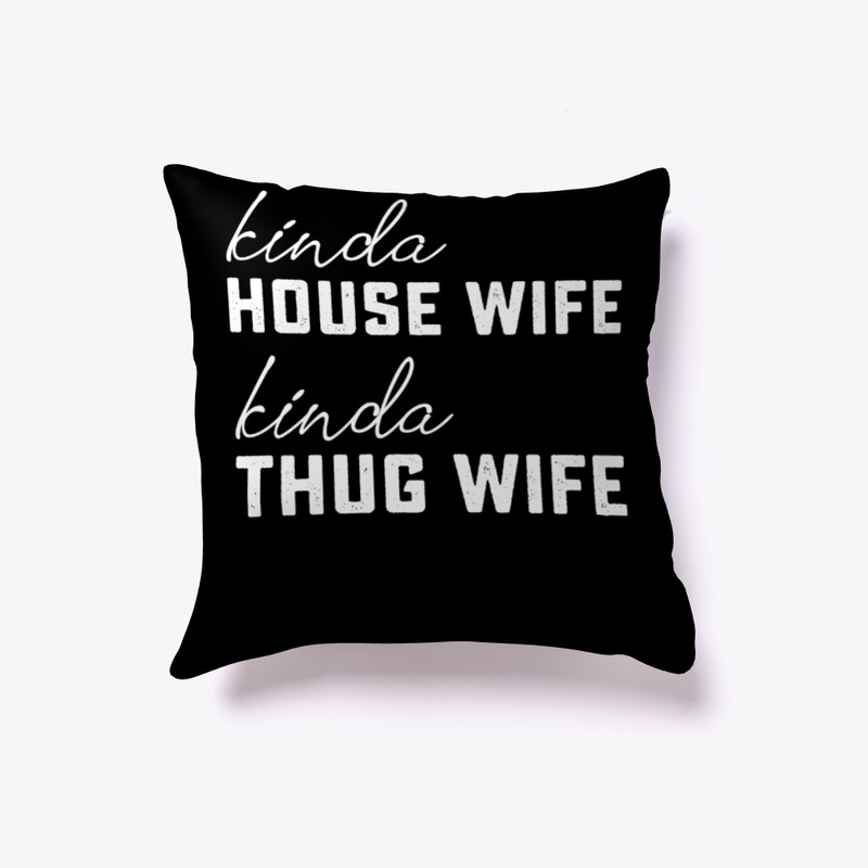 Kinda House Wife Kinda Thug Wife Funny