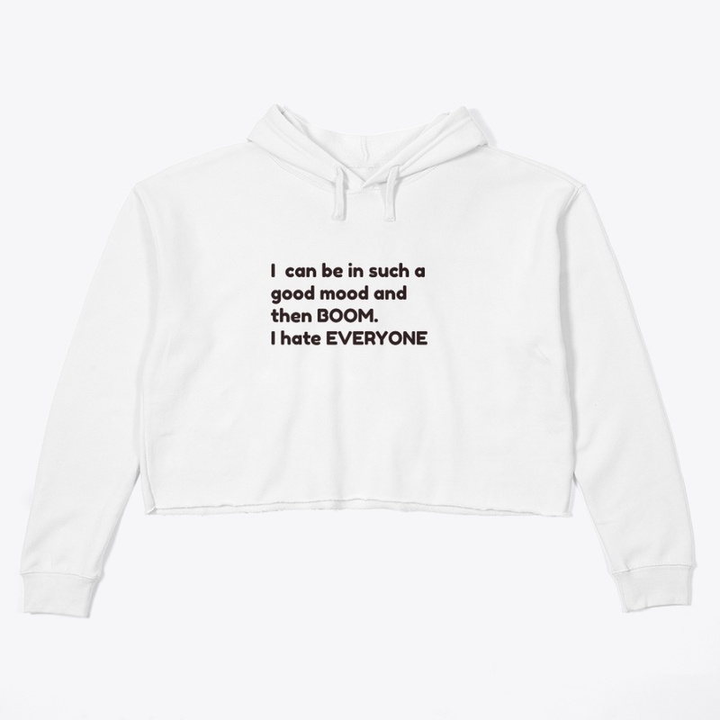 then boom, I hate everyone