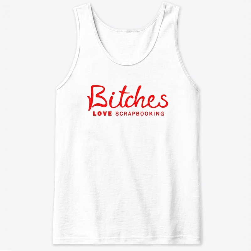 Bitches Love Scrapbooking
