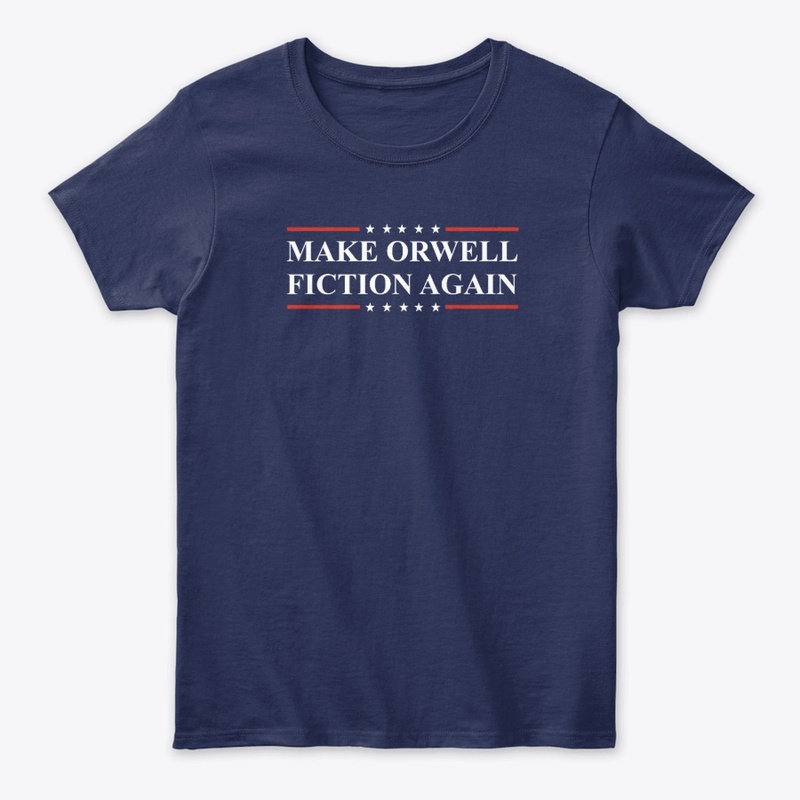 MAKE ORWELL FICTION AGAIN 