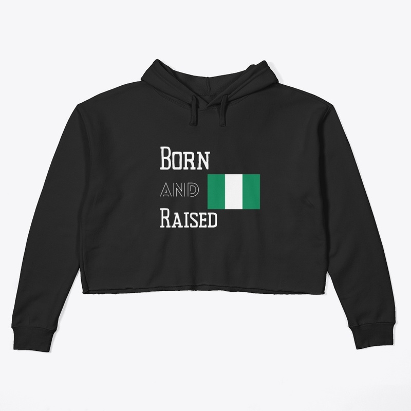 Born and raised - Nigeria
