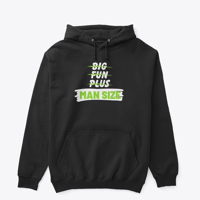 Big, Fun, Plus, Nah Man Size!