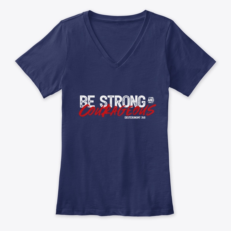 BE STRONG AND COURAGEOUS