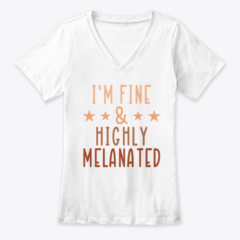 I'm Fine and Highly Melanated!