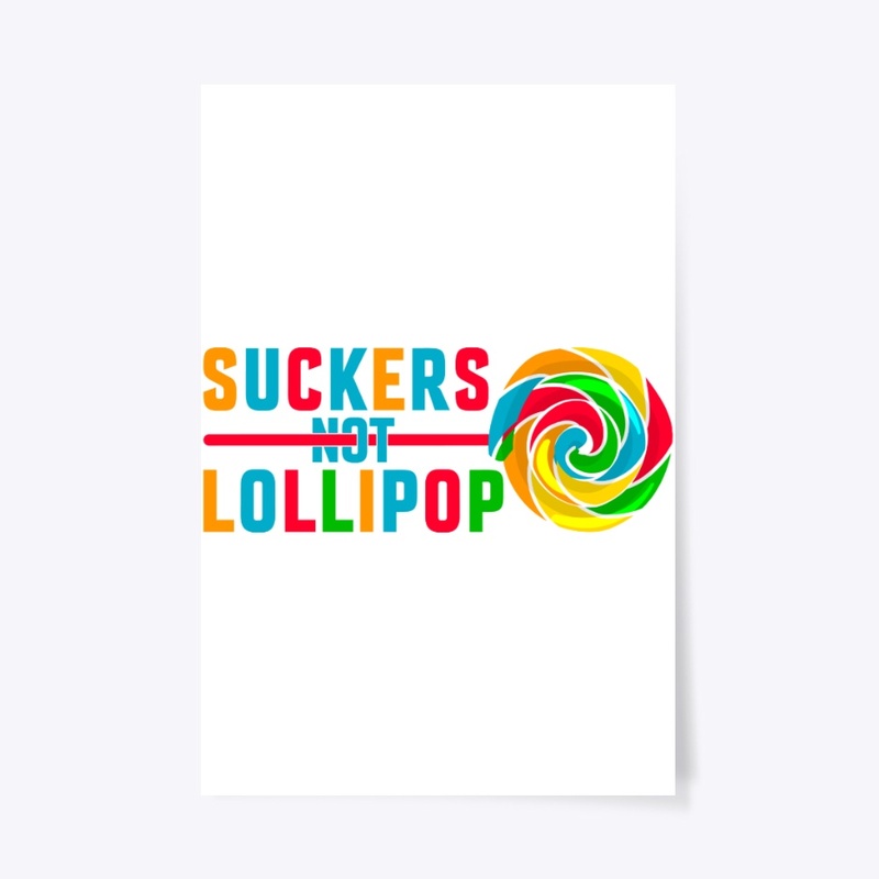 Suckers Not Lollipop Tee