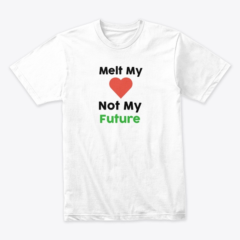 Melt My Heart, Not My Future!
