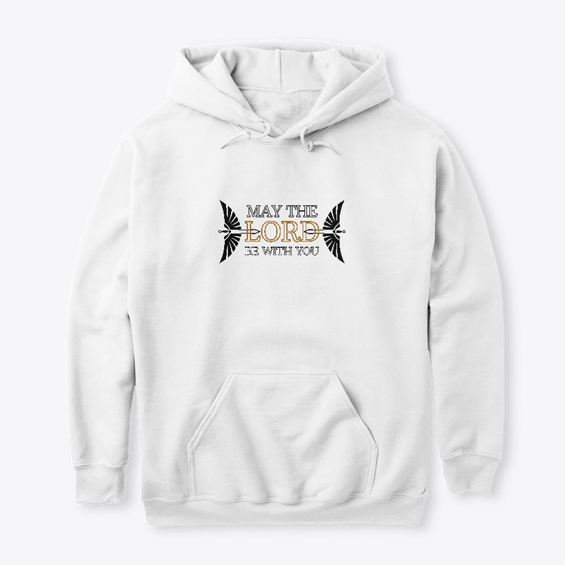 May The Lord Be WIth You T-shirt/Hoodie.