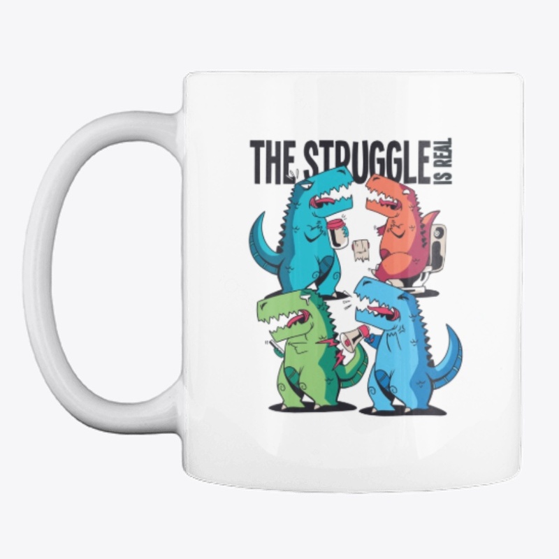 "The Struggle is Real" T-Rex Design